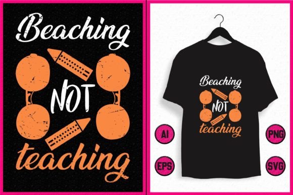 Beaching Not Teaching: Graphics & T-Shirt Designs