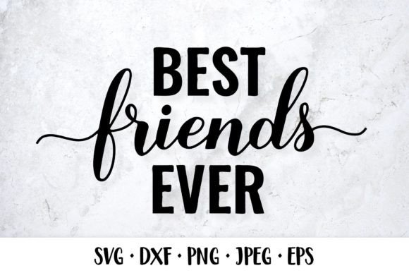 Best Friends Ever SVG. Friendship Quote Graphics
