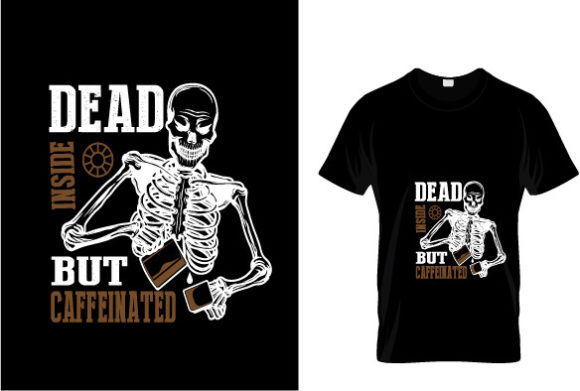 DEAD INSIDE but CAFFEINATED: Graphics & T-Shirt Designs