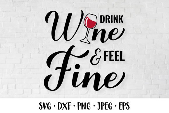 Drink Wine Feel Fine. Drinking Quote: Graphics & Illustrations