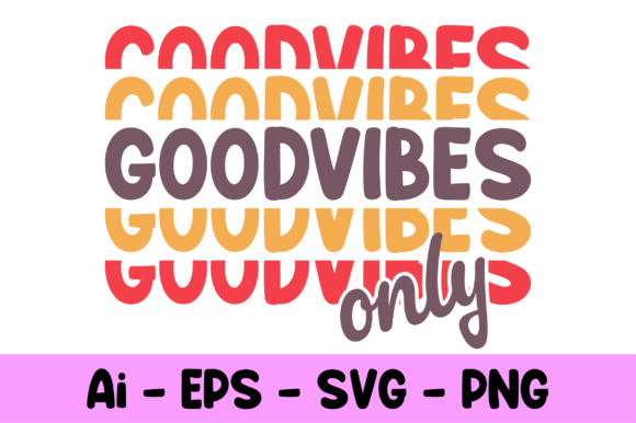 Good Vibes Only SVG: Graphics & Print Templates