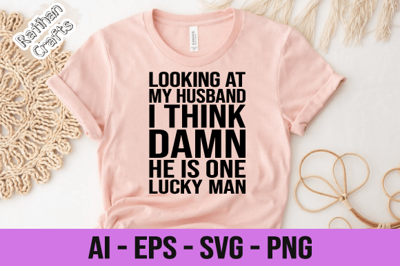 Looking at My Husband I Think SVG
