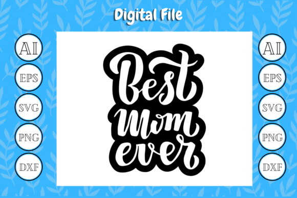 Mom Quote SVG: Best Mom Ever Graphics for T-Shirt Designs
