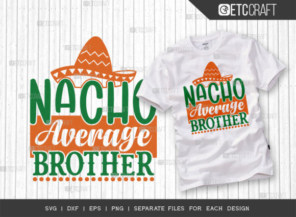 Nacho Average Brother SVG Cut File: Graphics for T-Shirt Designs