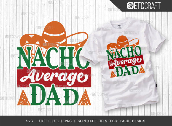 Nacho Average Dad SVG Cut File: Graphics for T-Shirt Designs