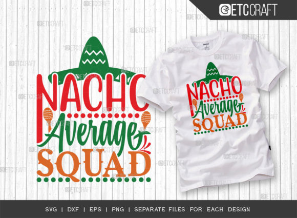 Nacho Average Squad SVG Cut File Cinco: Graphics for T-Shirt Designs