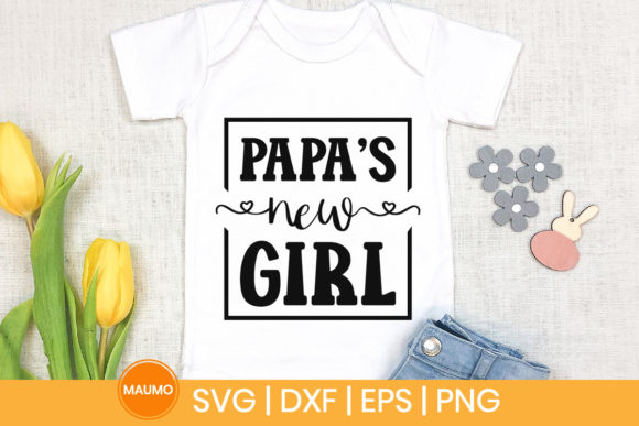 Papa s New Girl, Baby SVG Quote: Graphics & Print Templates