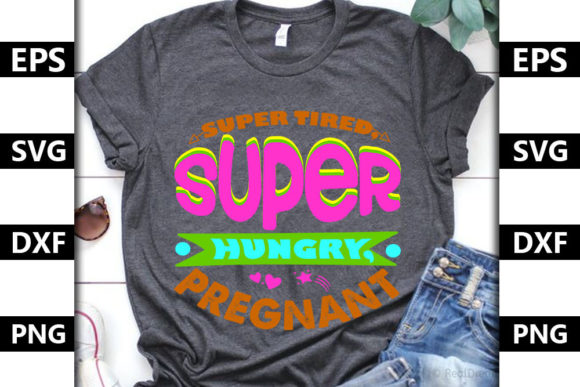 Pregnancy Quote SVG Design: Super Tired — Graphics for T-Shirt Designs