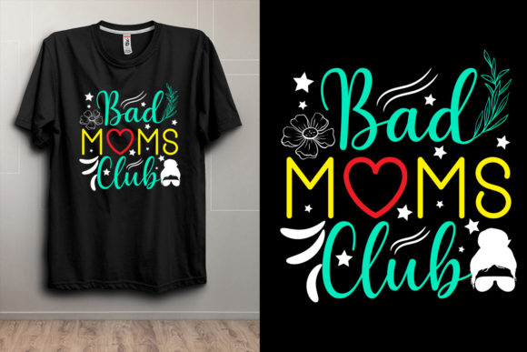 Proud Member of the Bad Moms Club Shirt: Graphics & Print Templates