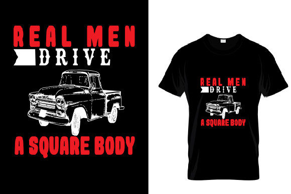 Real Men Drive a Square Body Graphics & T-Shirt Designs