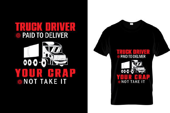 Truck Driver Paid to Deliver Graphics & T-Shirt Designs